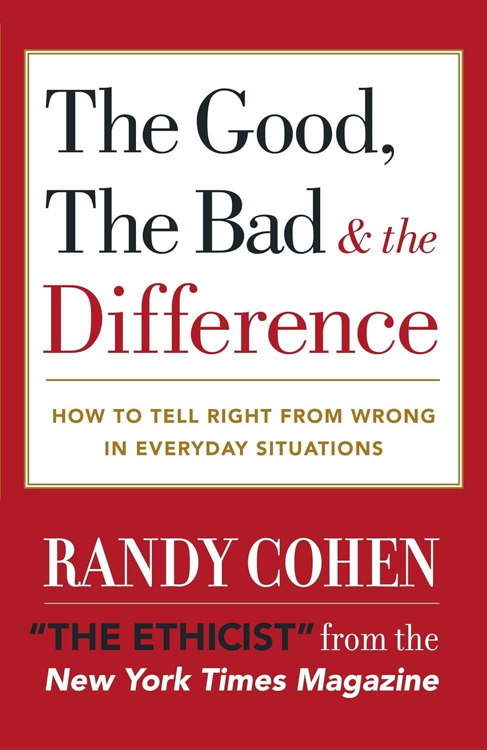The Good, the Bad & the Difference : How to Tell the Right From Wrong in Everyday Situations - FULL INSTANT DOWNLOAD | PDF DOCX EPUB