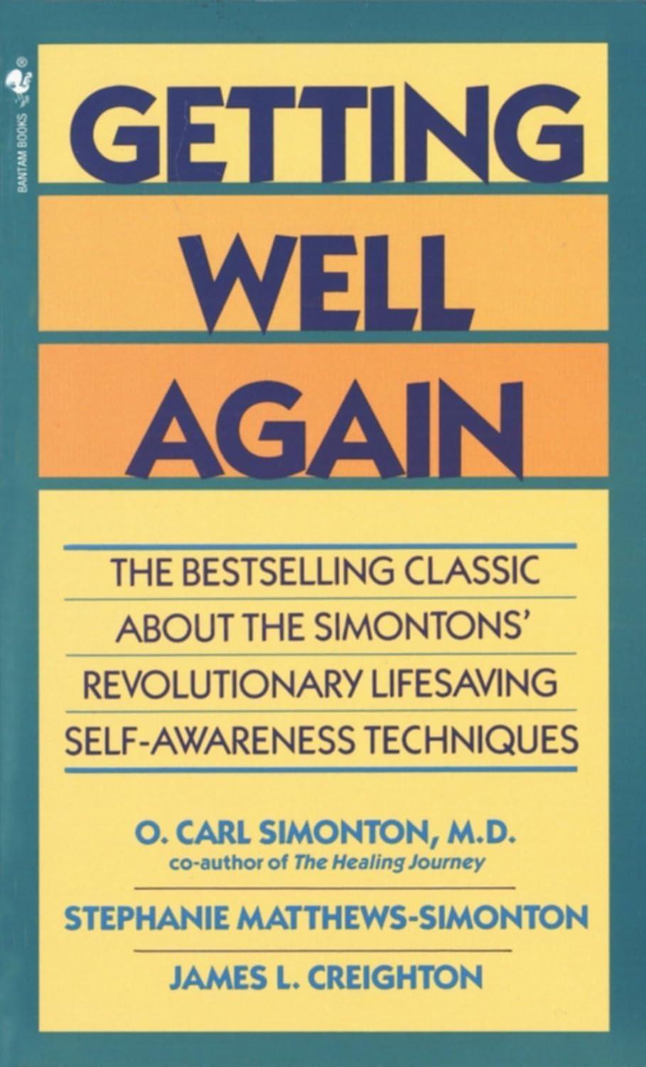Getting Well Again : The Bestselling Classic About the Simontons' Revolutionary Lifesaving Self- Awar eness Techniques - FULL INSTANT DOWNLOAD | PDF DOCX EPUB