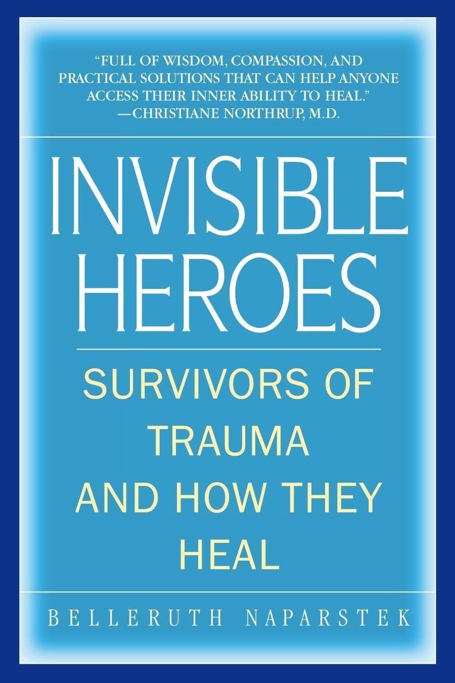 Invisible Heroes : Survivors of Trauma and How They Heal - FULL INSTANT DOWNLOAD | PDF DOCX EPUB