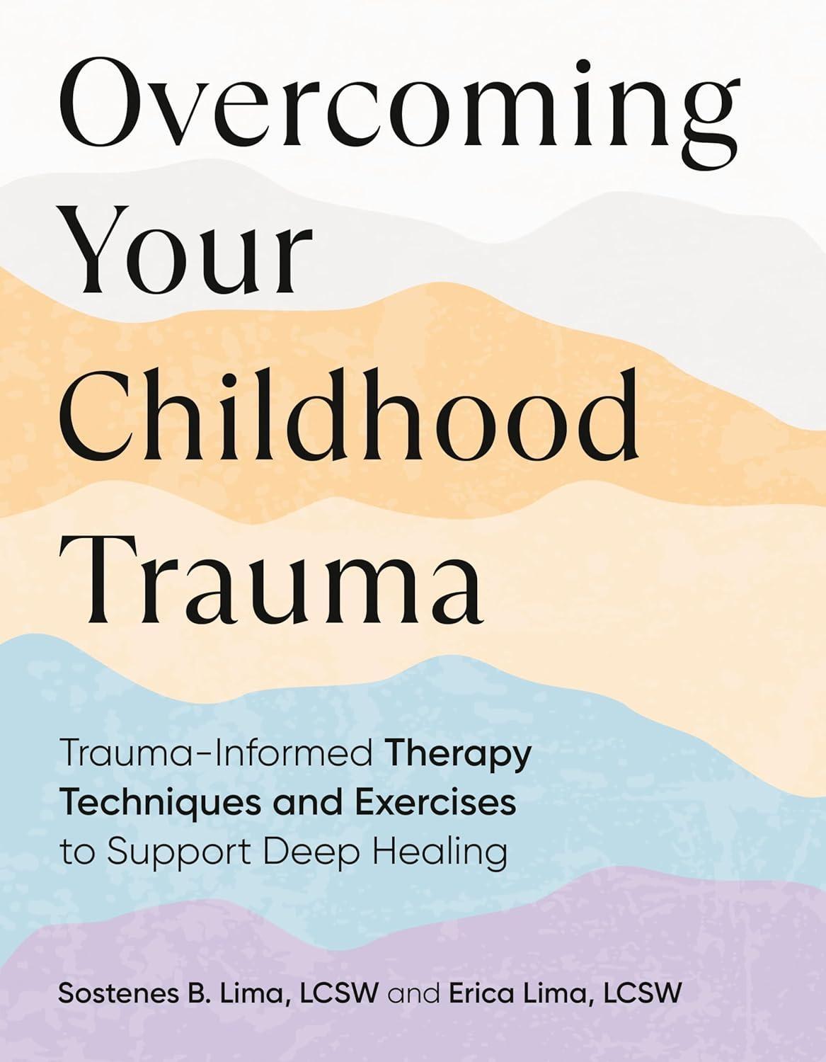 Overcoming Your Childhood Trauma : Trauma-Informed Therapy Techniques and Exercises to Support Deep Healing - FULL INSTANT DOWNLOAD | PDF DOCX EPUB