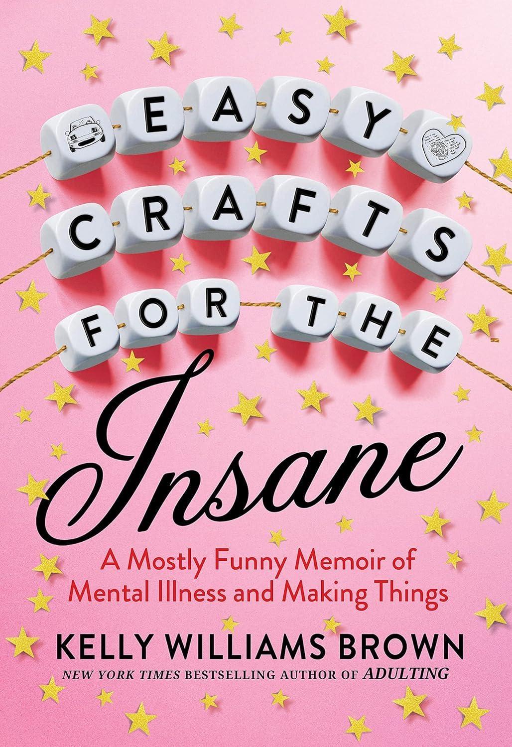 Easy Crafts for the Insane: A Mostly Funny Memoir of Mental Illness and Making Things - FULL INSTANT DOWNLOAD | PDF DOCX EPUB