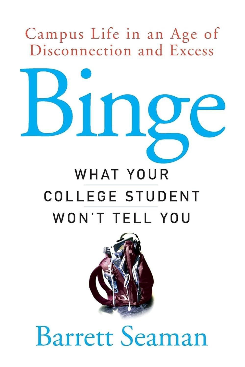 Binge : What Your College Student Won't Tell You, 1st Edition - FULL INSTANT DOWNLOAD | PDF DOCX EPUB