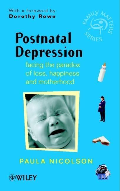 Postnatal Depression: Facing the Paradox of Loss, Happiness and Motherhood, 1st Edition - FULL INSTANT DOWNLOAD | PDF DOCX EPUB