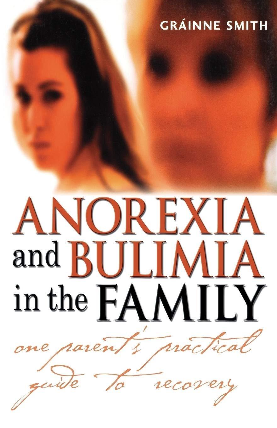 Anorexia and Bulimia in the Family: One Parent's Practical Guide to Recovery, 1st Edition - FULL INSTANT DOWNLOAD | PDF DOCX EPUB