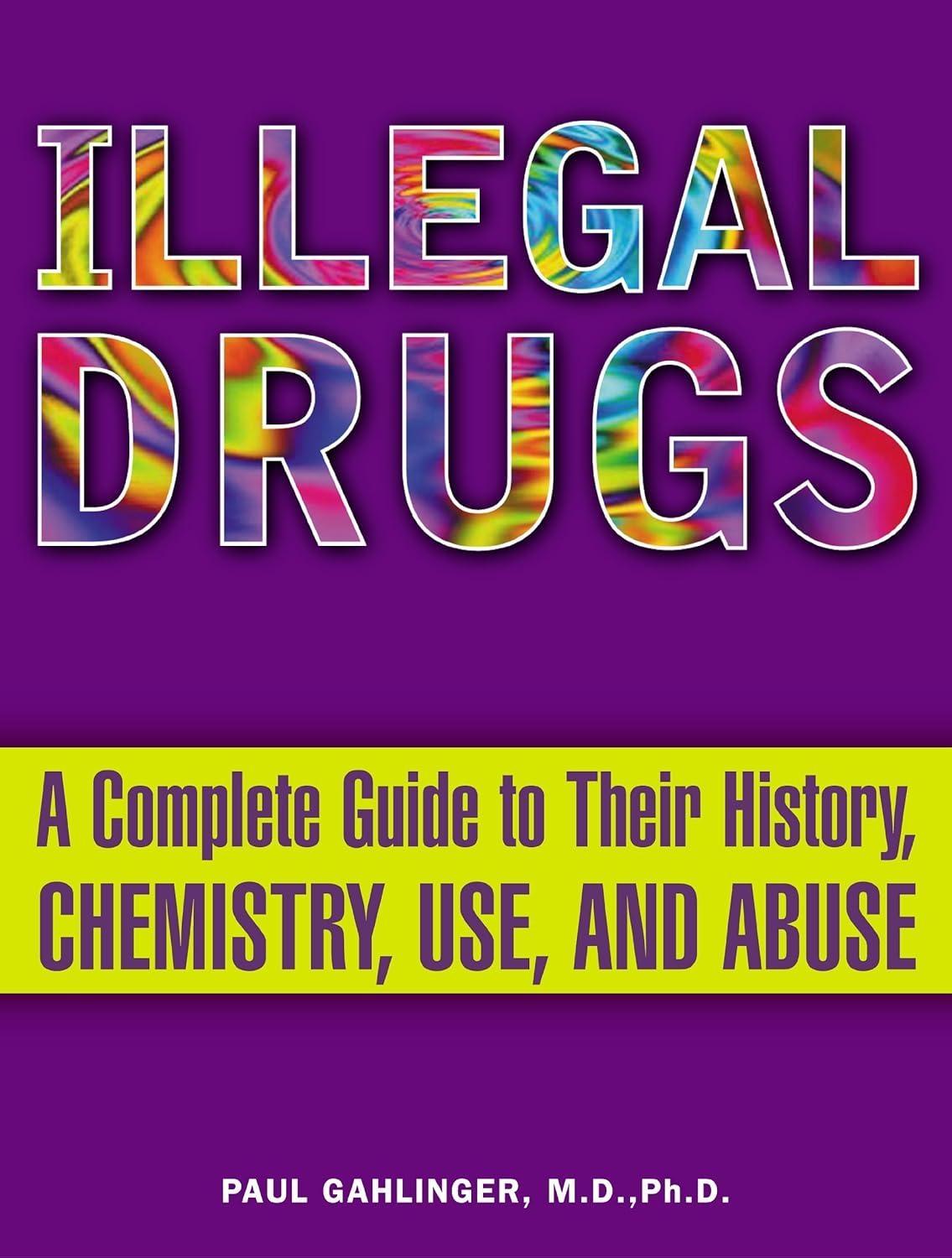 Illegal Drugs : A Complete Guide to Their History, Chemistry, Use, and Abuse - FULL INSTANT DOWNLOAD | PDF DOCX EPUB