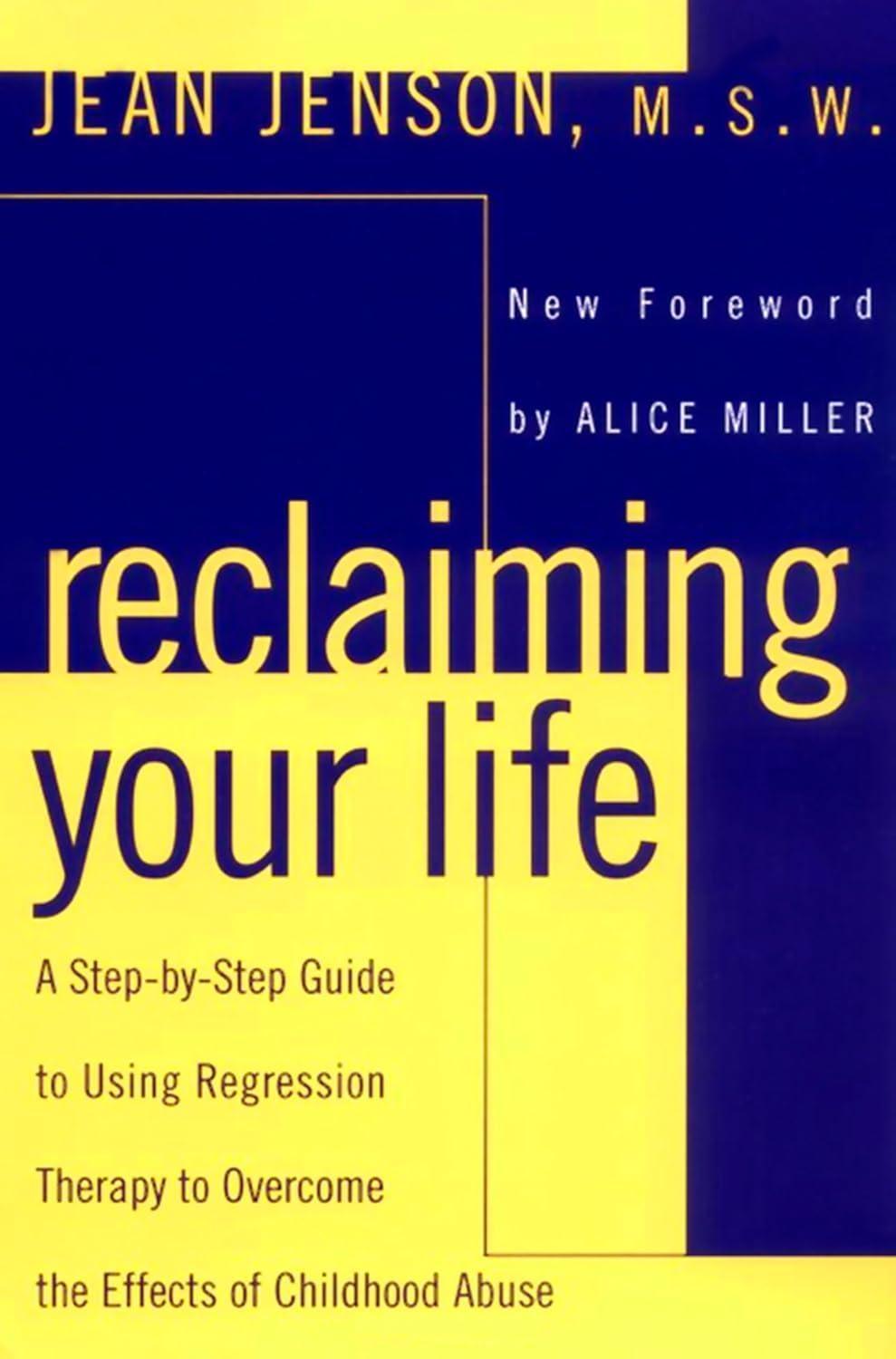 Reclaiming Your Life : A Step-by-Step Guide to Using Regression Therapy Overcome Effects Childhood Abus e - FULL INSTANT DOWNLOAD | PDF DOCX EPUB