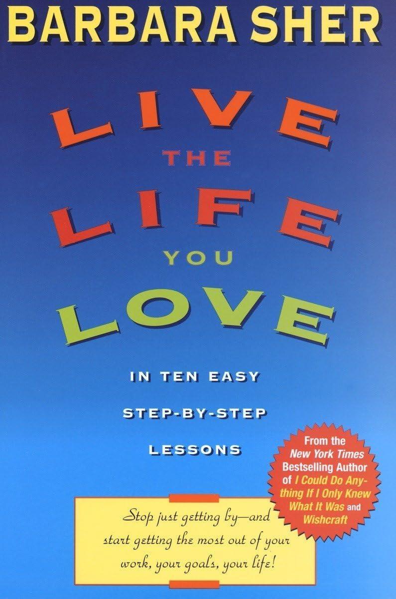 Live the Life You Love : In Ten Easy Step-By Step Lessons - FULL INSTANT DOWNLOAD | PDF DOCX EPUB