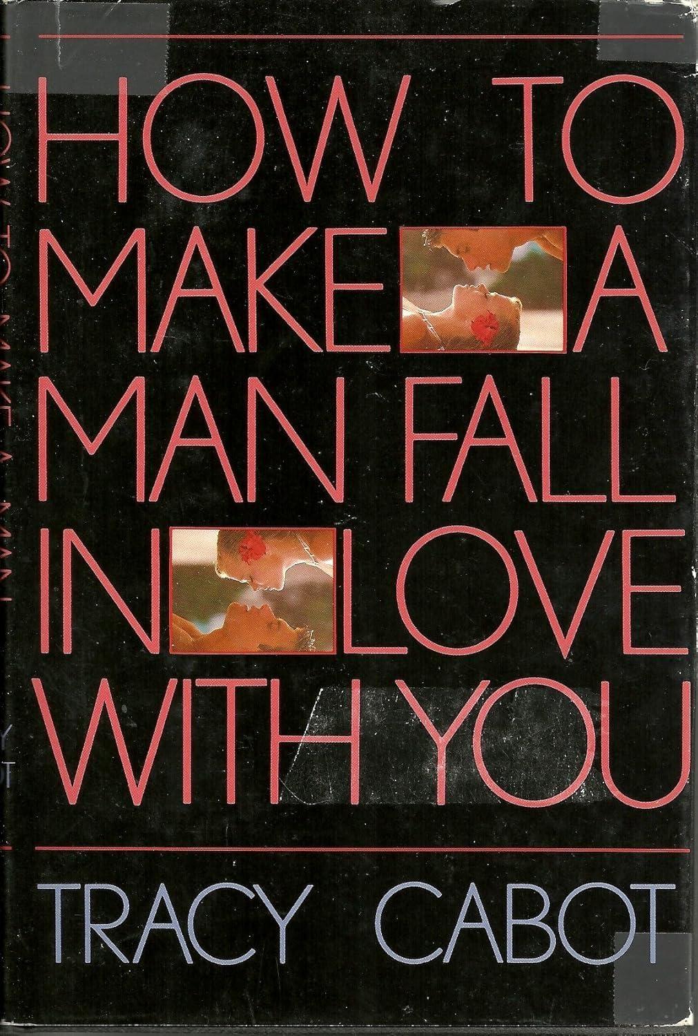 How to Make a Man Fall in Love with You : The Fail-Proof, Fool-Proof Method - FULL INSTANT DOWNLOAD | PDF DOCX EPUB