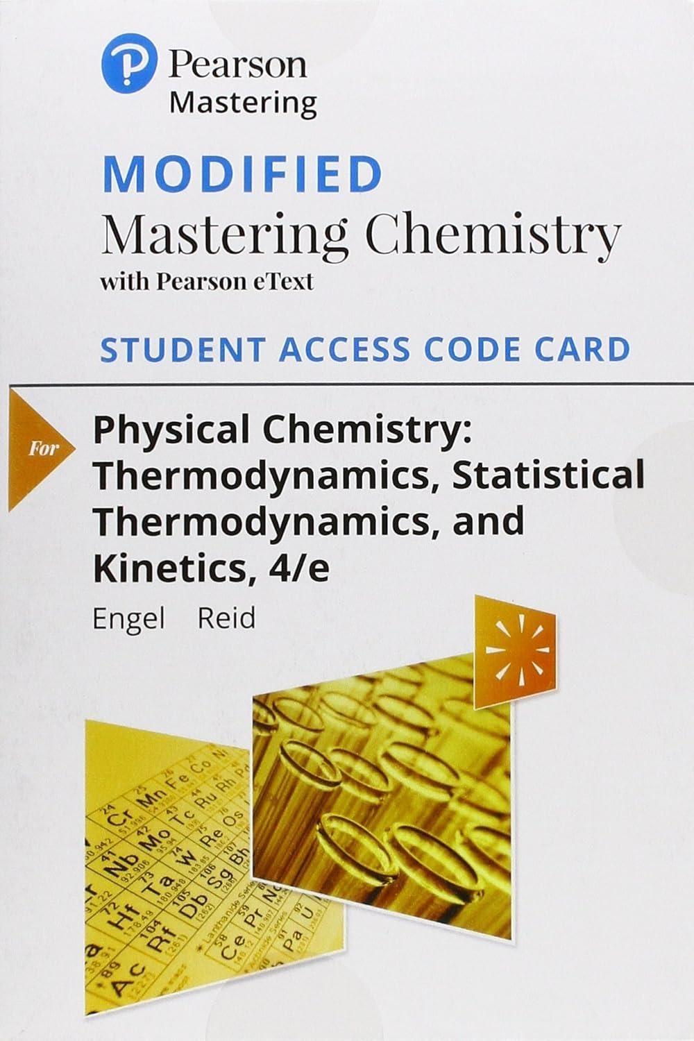 Mastering Chemistry with Pearson eText Access Code (18 Weeks) for Physical Chemistry: Thermodynamics, Statistical Thermodynamics, and Kinetics:  Thermodynamics, Statistical Thermodynamics, and Kinetics, 4th Edition - FULL INSTANT DOWNLOAD | PDF DOCX EPUB