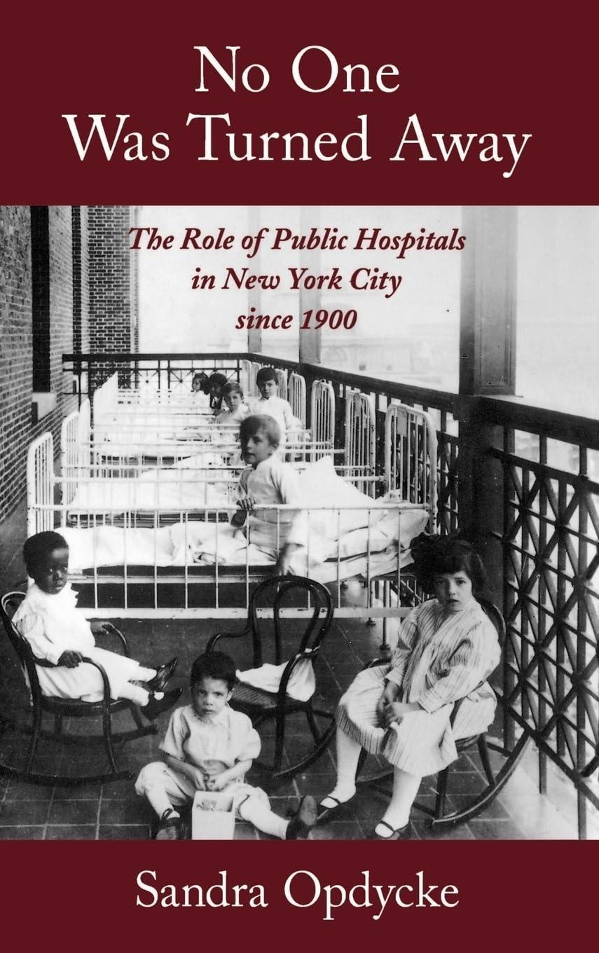 No One Was Turned Away: The Role of Public Hospitals in New York City since 1900 - FULL INSTANT DOWNLOAD | PDF DOCX EPUB