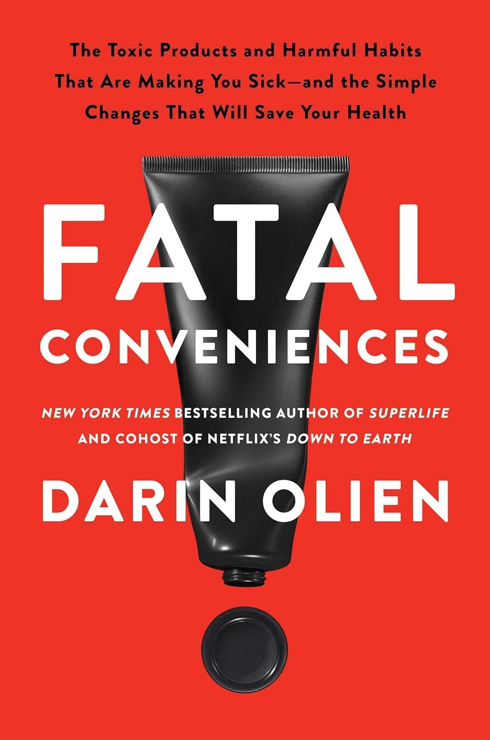 Fatal Conveniences : The Toxic Products and Harmful Habits That Are Making You Sick—and the Simple Changes That Will Save Your Health - FULL INSTANT DOWNLOAD | PDF DOCX EPUB