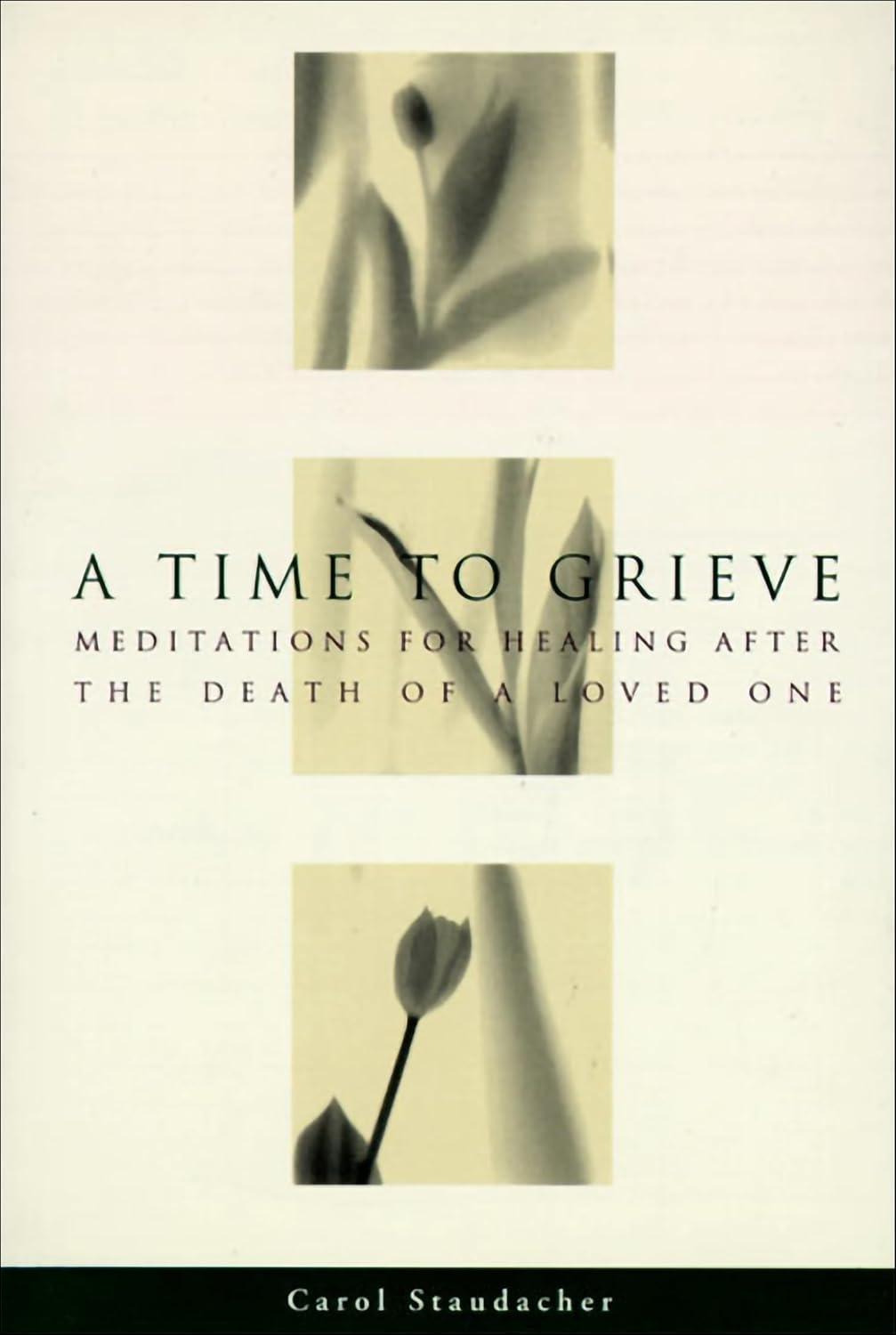 A Time to Grieve : Meditations for Healing After the Death of a Loved One - FULL INSTANT DOWNLOAD | PDF DOCX EPUB