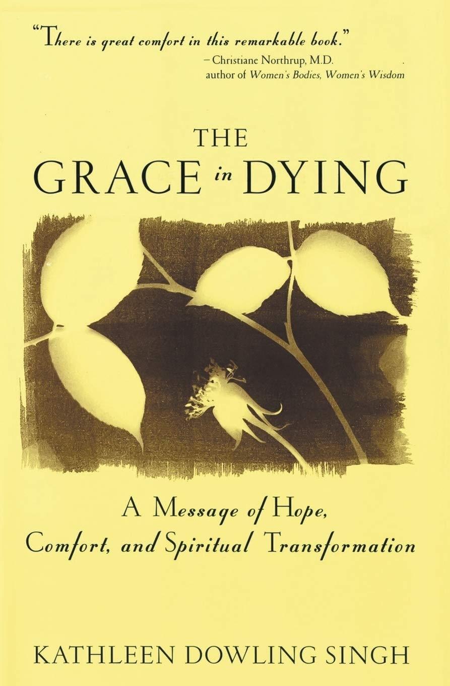 The Grace in Dying : A Message of Hope, Comfort and Spiritual Transformation - FULL INSTANT DOWNLOAD | PDF DOCX EPUB