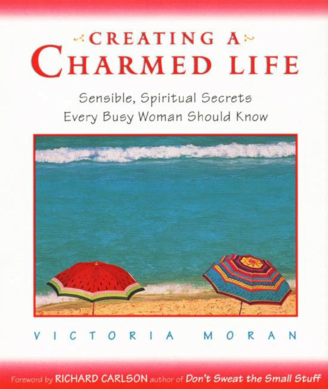 Creating a Charmed Life : Sensible, Spiritual Secrets Every Busy Woman Should Know - FULL INSTANT DOWNLOAD | PDF DOCX EPUB