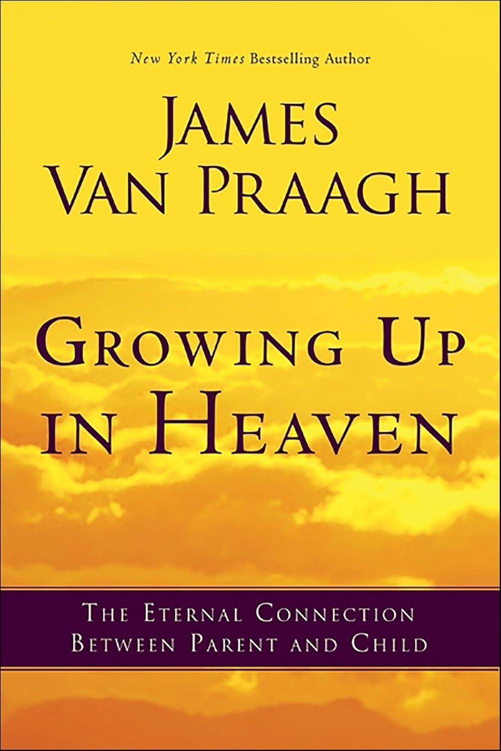 Growing Up in Heaven : The Eternal Connection Between Parent and Child - FULL INSTANT DOWNLOAD | PDF DOCX EPUB