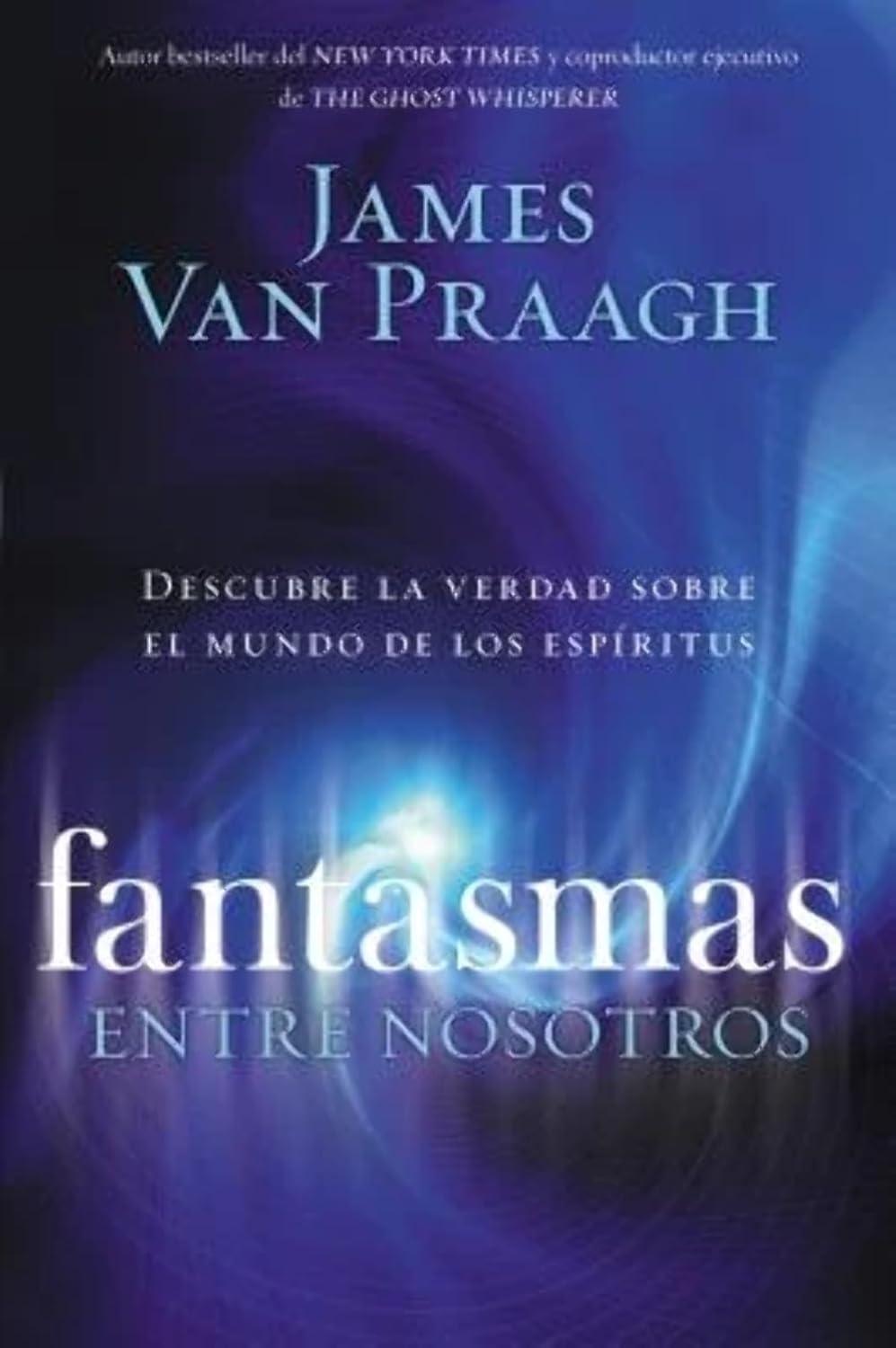 Fantasmas entre nosotros : Descubre la verdad sobre el mundo de los espiritus - FULL INSTANT DOWNLOAD | PDF DOCX EPUB