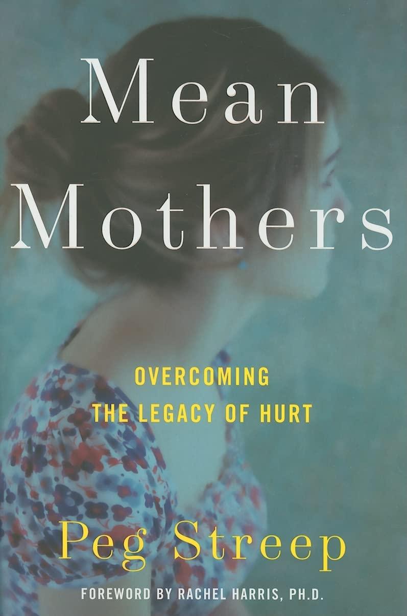 Mean Mothers : Overcoming the Legacy of Hurt - FULL INSTANT DOWNLOAD | PDF DOCX EPUB