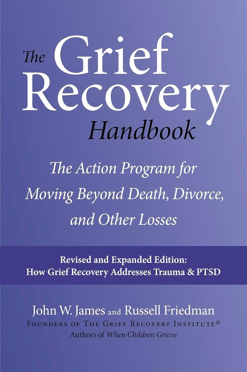 The Grief Recovery Handbook, 20th Anniversary Expanded Edition : The Action Program for Moving Beyond Death, Divorce, and Other Losses including Health, Career, and Faith - FULL INSTANT DOWNLOAD | PDF DOCX EPUB