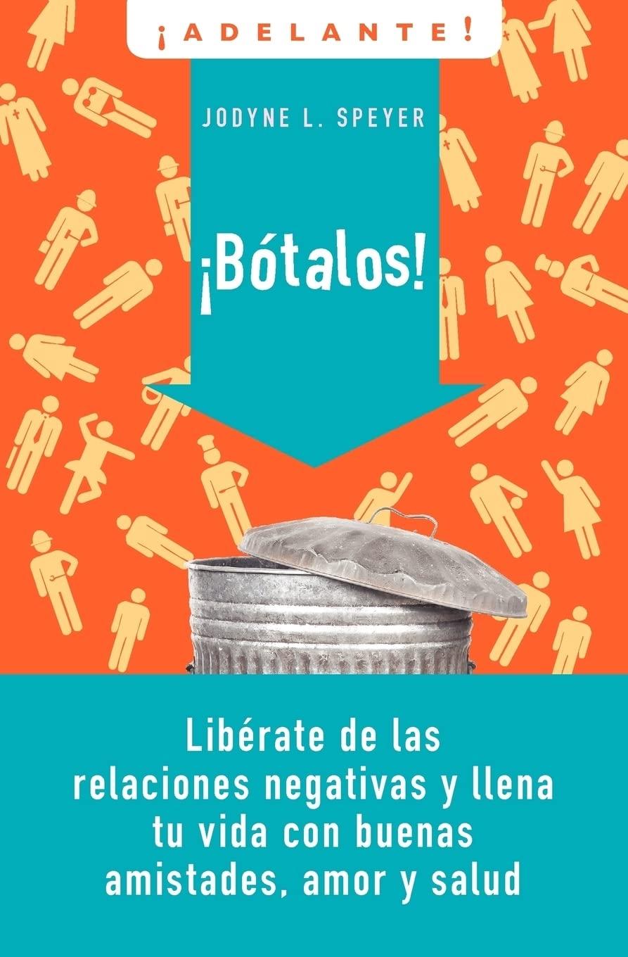 Botalos! : Liberate de las relaciones negativas y llena tu vida con buenas amistades, amor y salud - FULL INSTANT DOWNLOAD | PDF DOCX EPUB