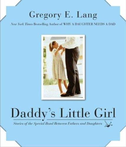 Daddy's Little Girl : Stories of the Special Bond Between Fathers and Daughters - FULL INSTANT DOWNLOAD | PDF DOCX EPUB