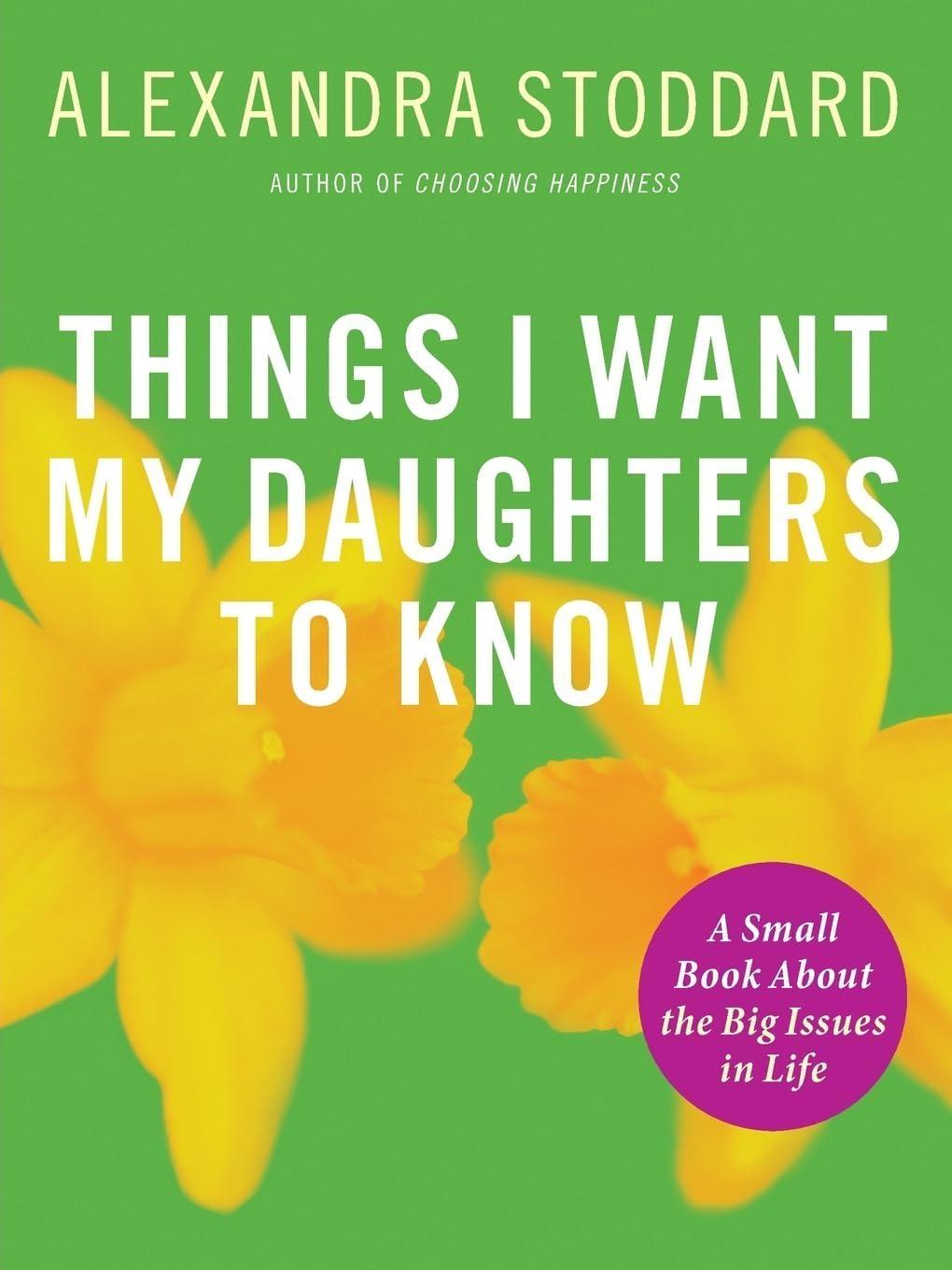 Things I Want My Daughters to Know : A Small Book About the Big Issues in Life - FULL INSTANT DOWNLOAD | PDF DOCX EPUB