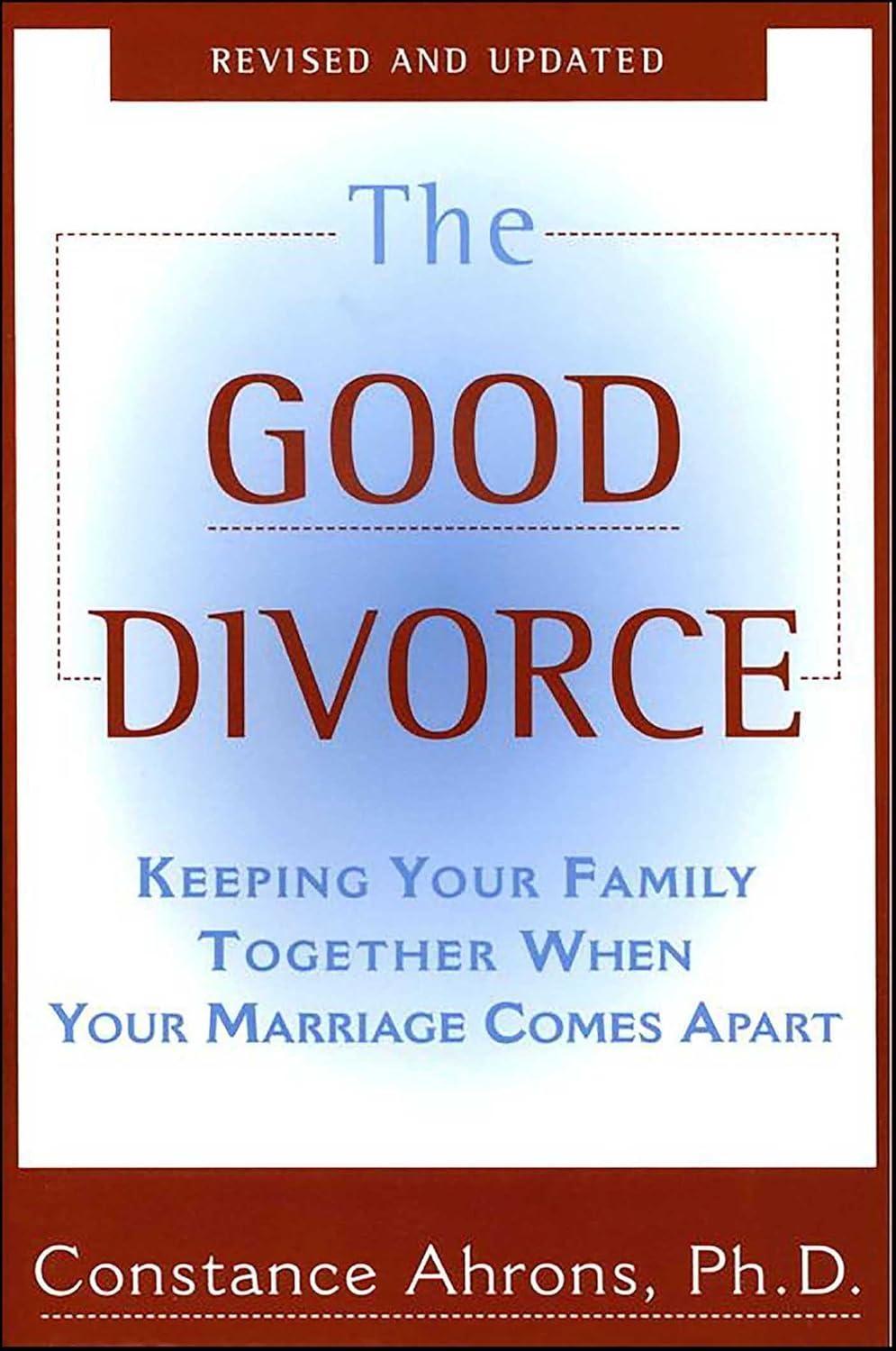 The Good Divorce: Keeping Your Family Together When Your Marriage Comes Apart - FULL INSTANT DOWNLOAD | PDF DOCX EPUB