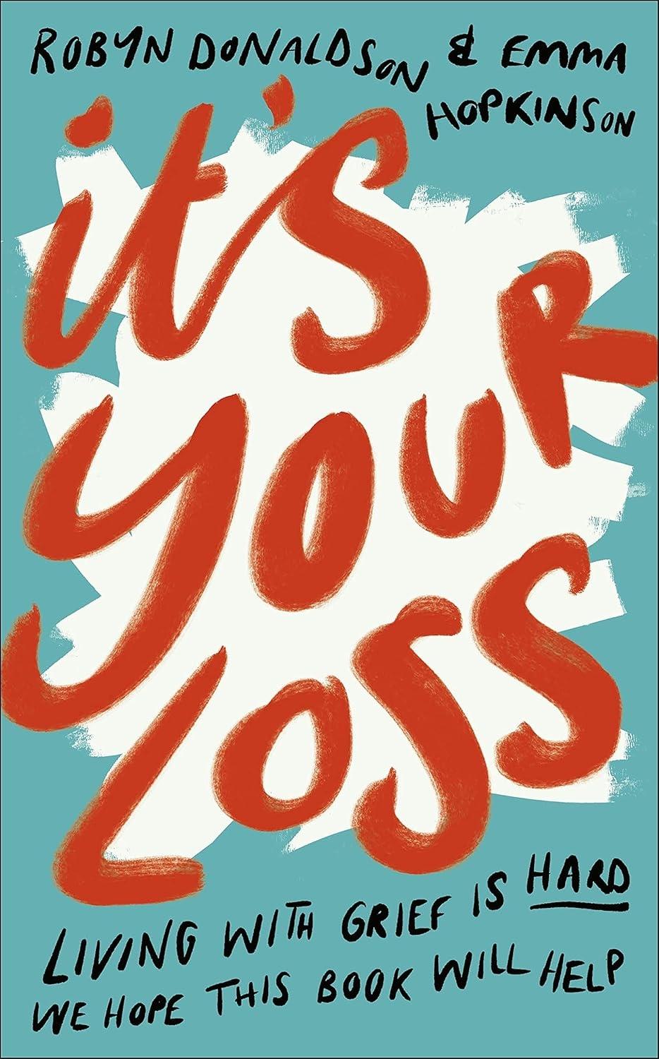 It's Your Loss: Living With Grief Is Hard. We Hope This Book Will Help. - FULL INSTANT DOWNLOAD | PDF DOCX EPUB