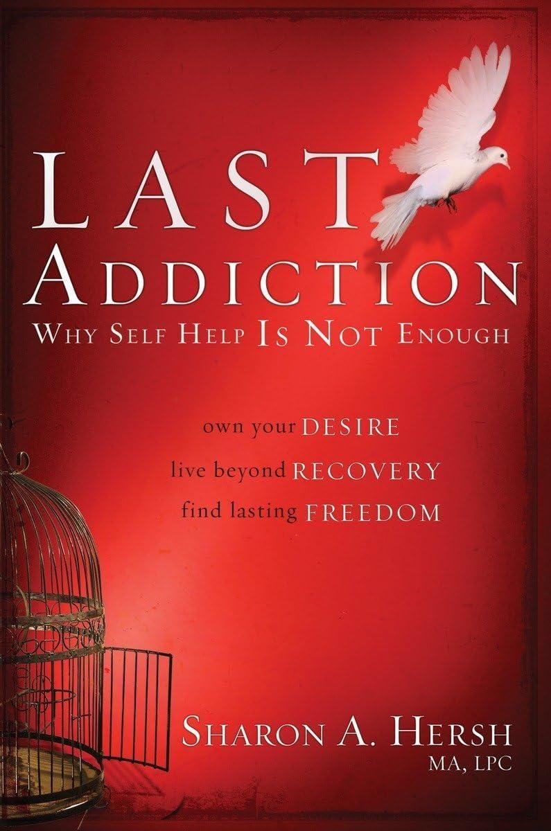 The Last Addiction : Own Your Desire, Live Beyond Recovery, Find Lasting Freedom - FULL INSTANT DOWNLOAD | PDF DOCX EPUB