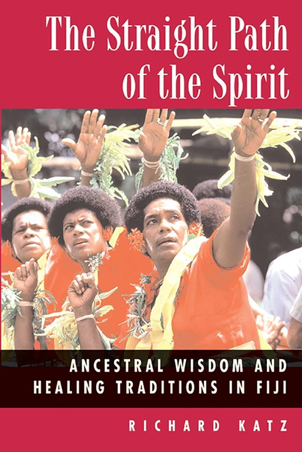 The Straight Path of the Spirit : Ancestral Wisdom and Healing Traditions in Fiji - FULL INSTANT DOWNLOAD | PDF DOCX EPUB