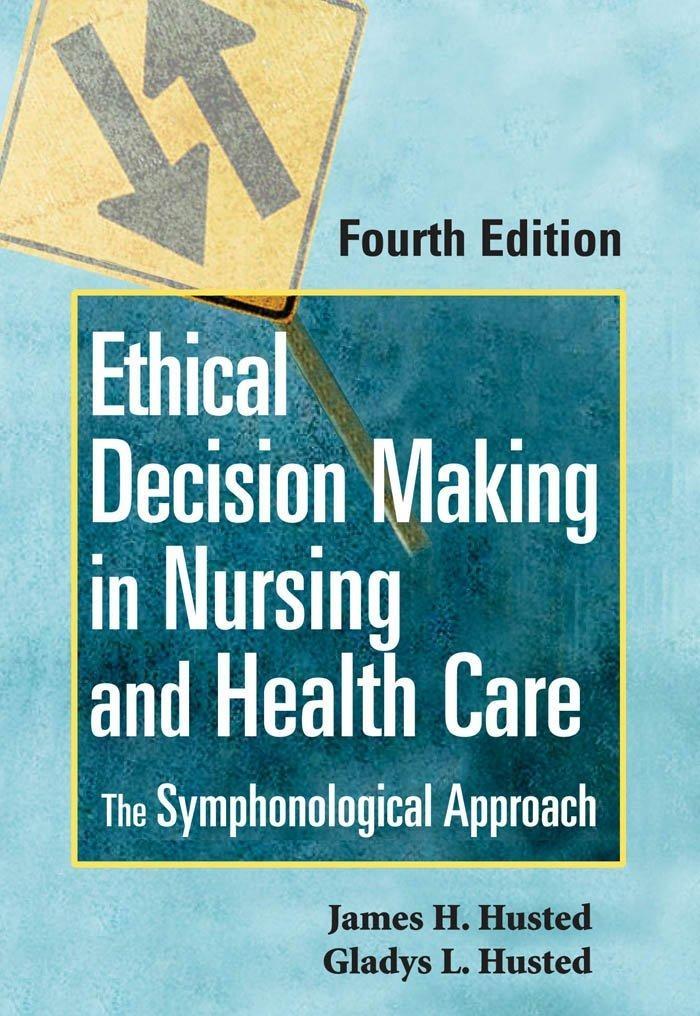 Ethical Decision Making in Nursing and Health Care: The Symphonological Approach, 4th Edition - FULL INSTANT DOWNLOAD | PDF DOCX EPUB