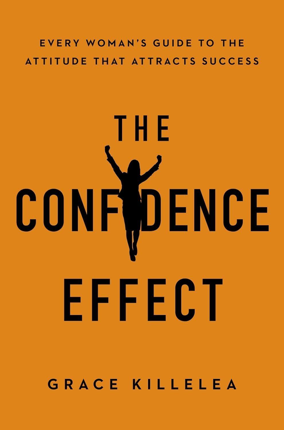 The Confidence Effect: Every Woman's Guide to the Attitude That Attracts Success, 1st Edition - FULL INSTANT DOWNLOAD | PDF DOCX EPUB