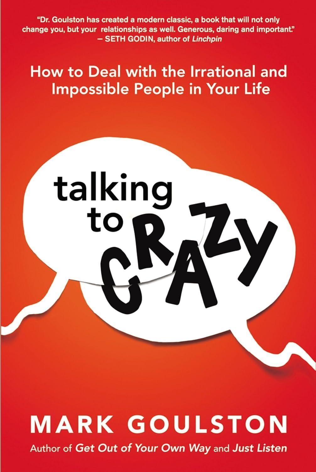 Talking to 'Crazy' : How to Deal with the Irrational and Impossible People in Your Life, 1st Edition - FULL INSTANT DOWNLOAD | PDF DOCX EPUB