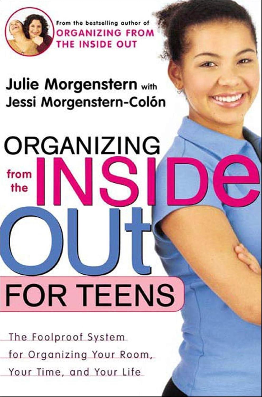 Organizing from the Inside Out for Teens : The Foolproof System for Organizing Your Room, Your Time, and Your Life - FULL INSTANT DOWNLOAD | PDF DOCX EPUB