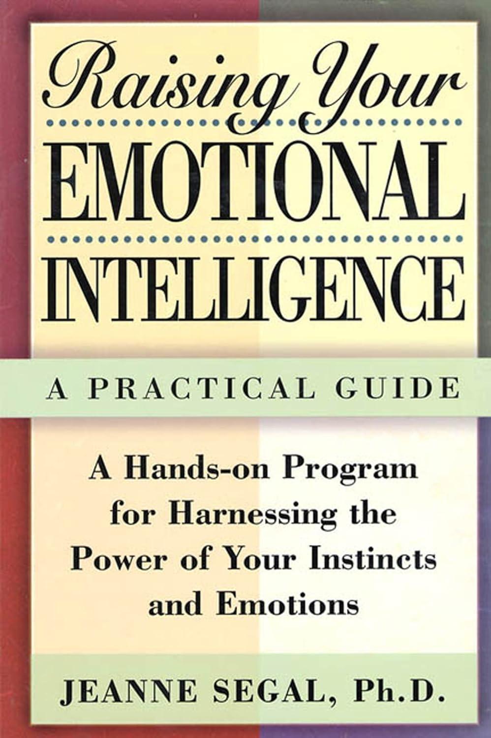 Raising Your Emotional Intelligence : A Practical Guide--A Hands-on Program for Harnessing the Power of Your Instincts and Emotions - FULL INSTANT DOWNLOAD | PDF DOCX EPUB