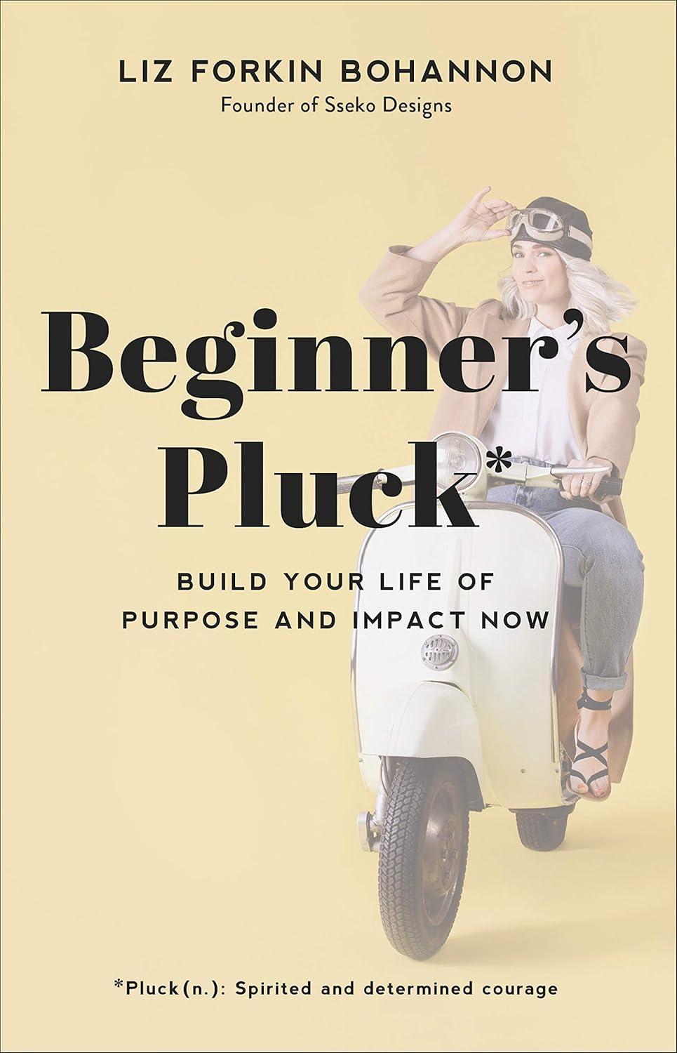 Beginner's Pluck: Build Your Life of Purpose and Impact Now - FULL INSTANT DOWNLOAD | PDF DOCX EPUB