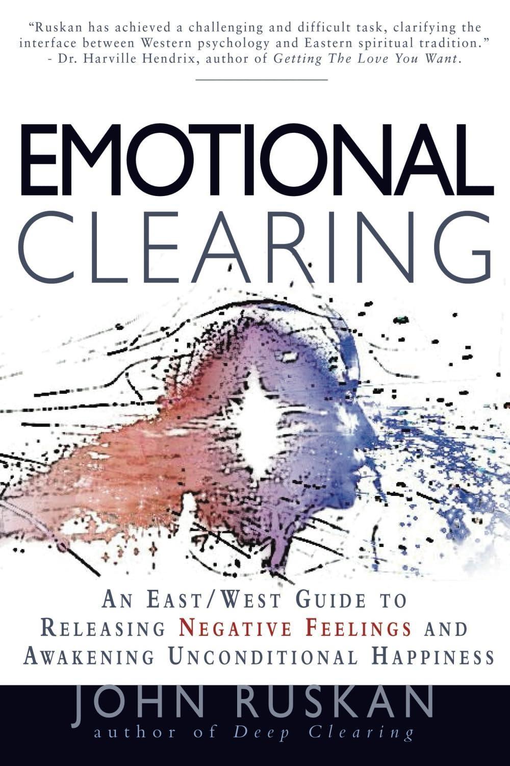 Emotional Clearing : An East / West Guide to Releasing Negative Feelings and Awakening Unconditional Happiness, 2nd Edition - FULL INSTANT DOWNLOAD | PDF DOCX EPUB
