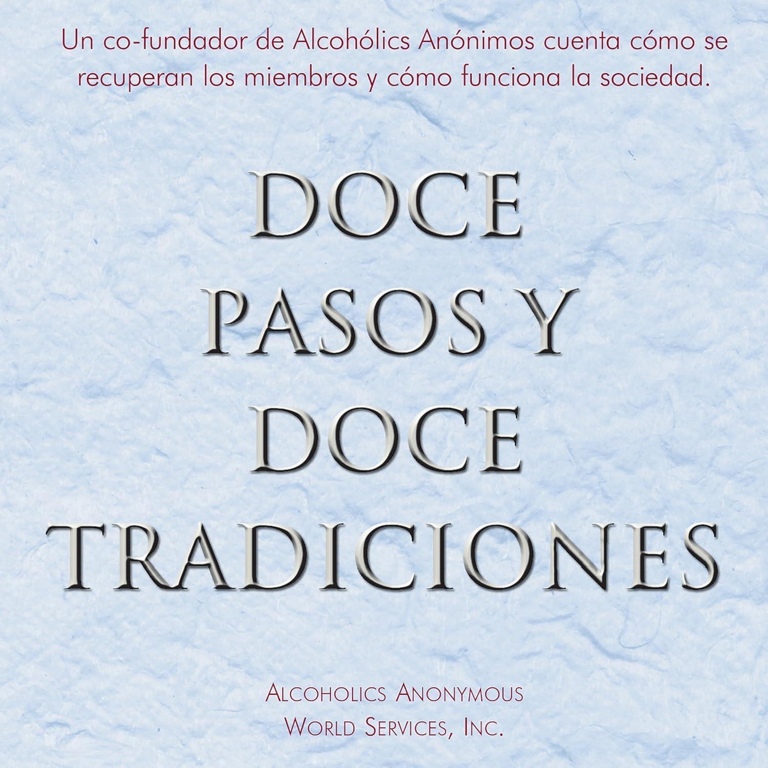 Doce Pasos y Doce Tradiciones : El “Doce y Doce” — una lectura esencial de Alcohólicos Anónimos - FULL INSTANT DOWNLOAD | PDF DOCX EPUB