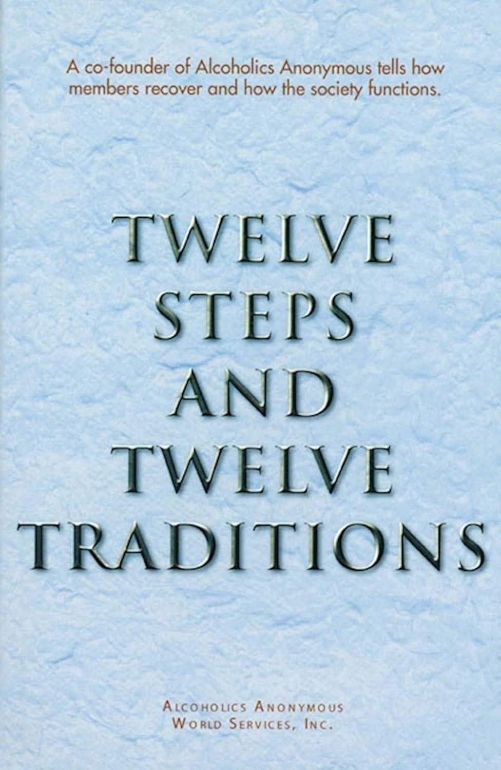 Twelve Steps and Twelve Traditions : The “Twelve and Twelve” — Essential Alcoholics Anonymous reading - FULL INSTANT DOWNLOAD | PDF DOCX EPUB