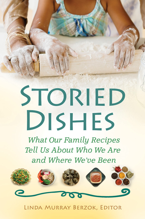Storied Dishes: What Our Family Recipes Tell Us About Who We Are and Where We've Been, 1st Edition - FULL INSTANT DOWNLOAD | PDF DOCX EPUB