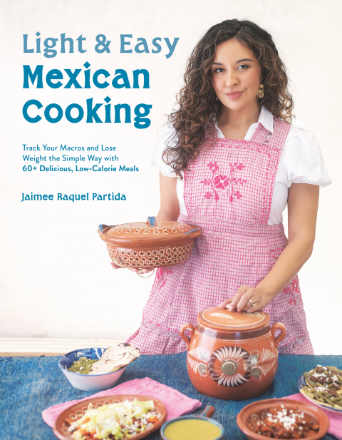 Light & Easy Mexican Cooking: Track Your Macros and Lose Weight the Simple Way with 60+ Delicious, Low-Calorie Meals - FULL INSTANT DOWNLOAD | PDF DOCX EPUB