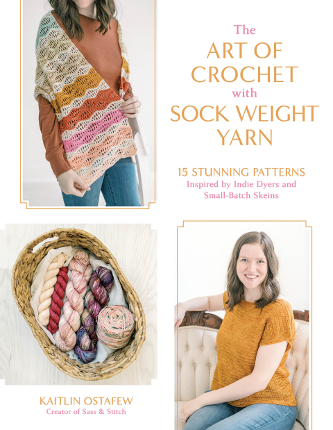 The Art of Crochet with Sock Weight Yarn: 15 Stunning Patterns Inspired by Indie Dyers and Small-Batch Skeins - FULL INSTANT DOWNLOAD | PDF DOCX EPUB
