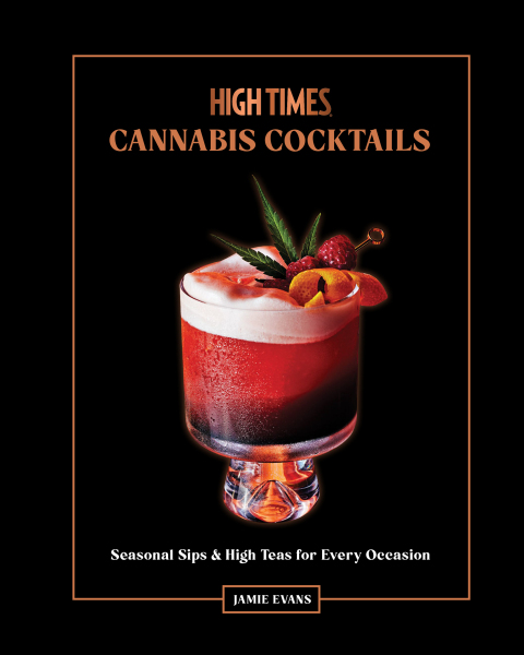 High Times: Cannabis Cocktails: Seasonal Sips & High Teas for Every Occasion - FULL INSTANT DOWNLOAD | PDF DOCX EPUB
