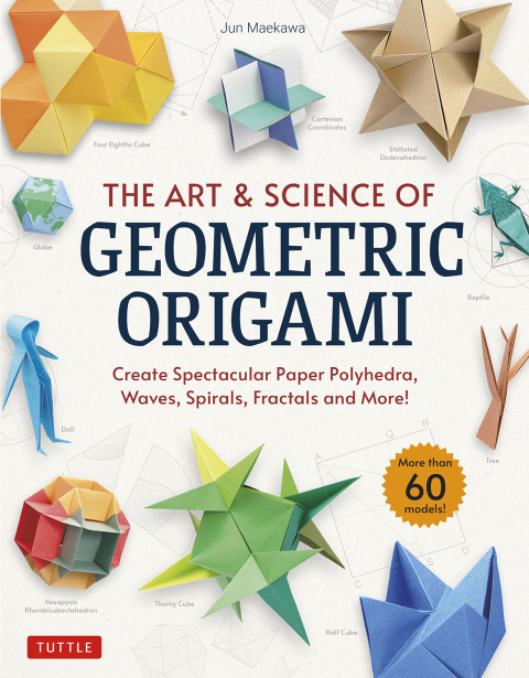 Art & Science of Geometric Origami: Create Spectacular Paper Polyhedra, Waves, Spirals, Fractals and More! (More than 60 Models!) - FULL INSTANT DOWNLOAD | PDF DOCX EPUB