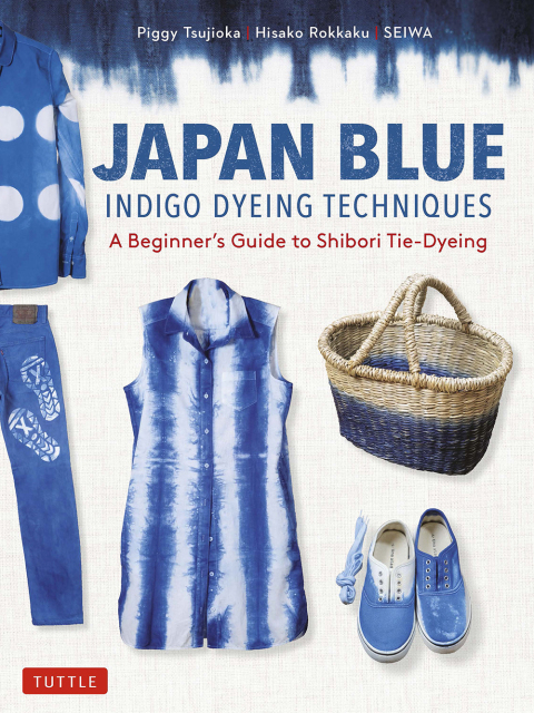 Japan Blue Indigo Dyeing Techniques: A Beginner's Guide to Shibori Tie-Dyeing - FULL INSTANT DOWNLOAD | PDF DOCX EPUB