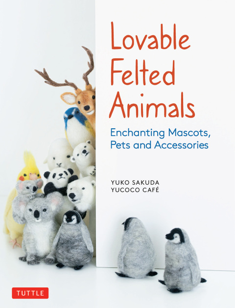Lovable Felted Animals: Enchanting Mascots, Pets and Accessories - FULL INSTANT DOWNLOAD | PDF DOCX EPUB