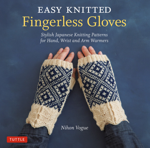 Easy Knitted Fingerless Gloves: Stylish Japanese Knitting Patterns for Hand, Wrist and Arm Warmers - FULL INSTANT DOWNLOAD | PDF DOCX EPUB