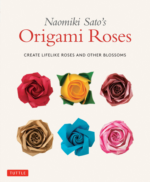 Naomiki Sato's Origami Roses: Create Lifelike Roses and Other Blossoms - FULL INSTANT DOWNLOAD | PDF DOCX EPUB