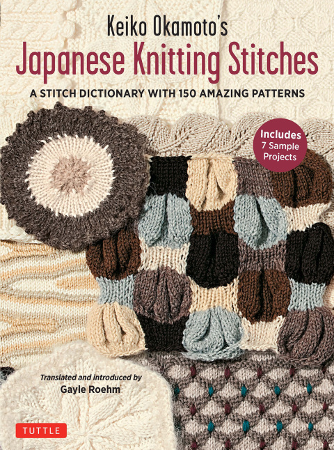 Keiko Okamoto's Japanese Knitting Stitches: A Stitch Dictionary of 150 Amazing Patterns with 7 Sample Projects - FULL INSTANT DOWNLOAD | PDF DOCX EPUB