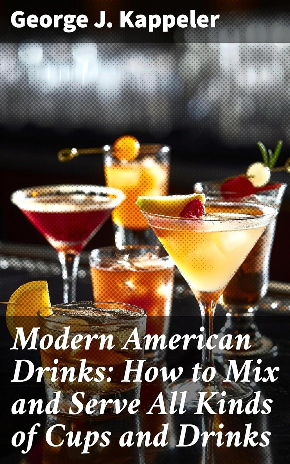 Modern American Drinks: How to Mix and Serve All Kinds of Cups and Drinks - FULL INSTANT DOWNLOAD | PDF DOCX EPUB