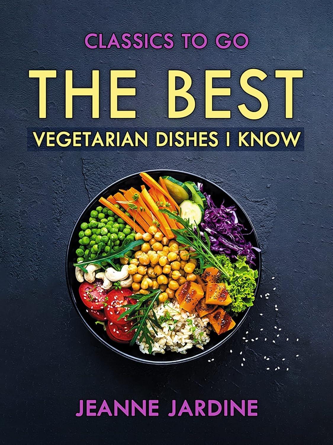 The Best Vegetarian Dishes I Know - FULL INSTANT DOWNLOAD | PDF DOCX EPUB